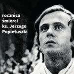 Uroczystość 40-tej rocznicy męczeńskiej śmierci błogosławionego ks. Jerzego Popiełuszki