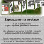 Zapraszamy na wystawę pt. „Bł. Jerzy Popiełuszko – Kapłan i męczennik, patron ,,NSZZ Solidarność”.